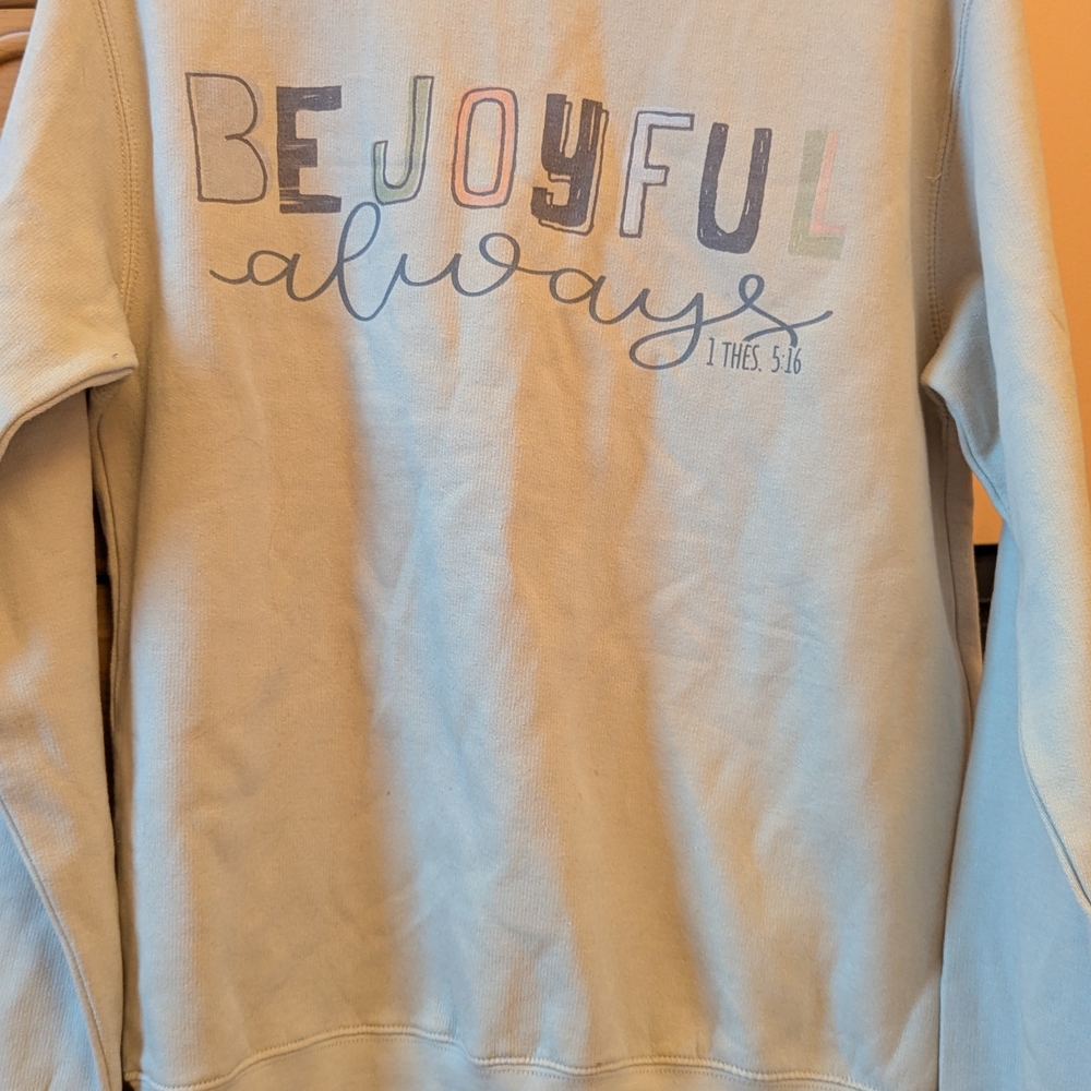Be Joyful Always Sweatshirt